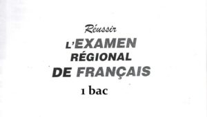 Réussir L’Examen Régional de Français 1er Année BAC